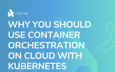 Why use container orchestration on Cloud with Kubernetes