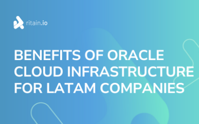 Benefits of Oracle Cloud Infrastructure for LATAM Companies