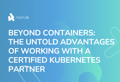 Beyond Containers: The Untold Advantages of Working with a Certified Kubernetes Partner
