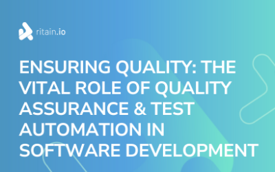 Ensuring Quality: The vital role of Quality Assurance & Test Automation in Software Development