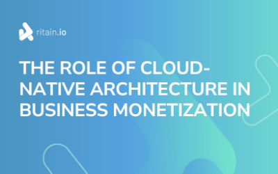 The role of cloud-native architecture in business monetization